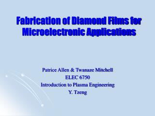 Fabrication of Diamond Films for Microelectronic Applications