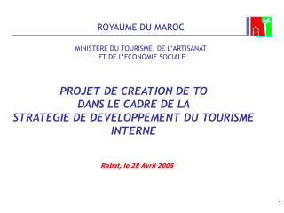 ROYAUME DU MAROC MINISTERE DU TOURISME, DE L’ARTISANAT ET DE L’ECONOMIE SOCIALE