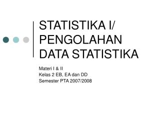 STATISTIKA I/ PENGOLAHAN DATA STATISTIKA