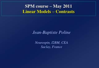 SPM course – May 2011 Linear Models – Contrasts