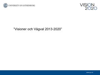 ”Visioner och Vägval 2013-2020”