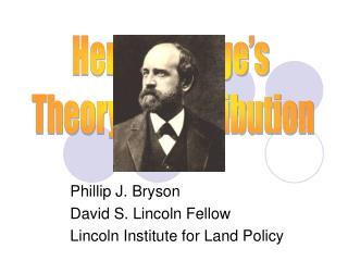 Phillip J. Bryson David S. Lincoln Fellow Lincoln Institute for Land Policy