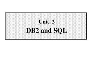 Unit 2 DB2 and SQL