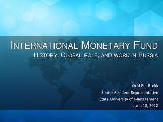 International Monetary Fund History, Global role, and work in Russia