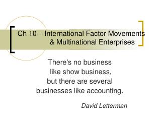 Ch 10 – International Factor Movements 		&amp; Multinational Enterprises