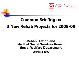 Common Briefing on 3 New Rehab Projects for 2008-09 Rehabilitation and