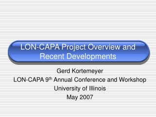 LON-CAPA Project Overview and Recent Developments