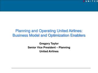 Planning and Operating United Airlines: Business Model and Optimization Enablers