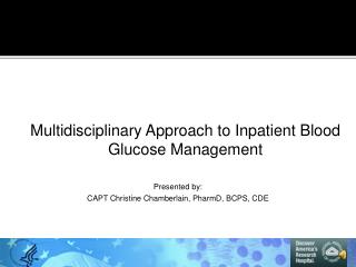 Presented by : CAPT Christine Chamberlain, PharmD, BCPS, CDE