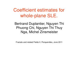 Coefficient estimates for whole-plane SLE.