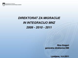 DIREKTORAT ZA MIGRACIJE IN INTEGRACIJO MNZ 2009 - 2010 - 2011