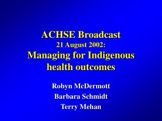 ACHSE Broadcast 21 August 2002: Managing for Indigenous health outcomes