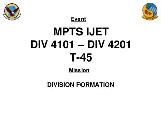 MPTS IJET DIV 4101 – DIV 4201 T-45