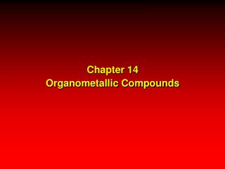 Chapter 14 Organometallic Compounds