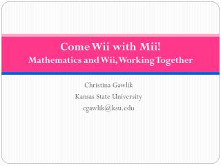 Come Wii with Mii! Mathematics and Wii, Working Together