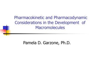 Pharmacokinetic and Pharmacodynamic Considerations in the Development of Macromolecules