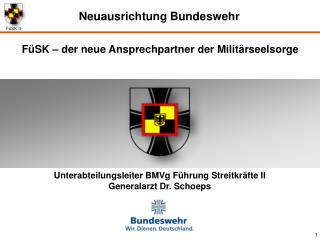 Unterabteilungsleiter BMVg Führung Streitkräfte II Generalarzt Dr. Schoeps