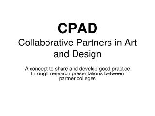 CPAD Collaborative Partners in Art and Design