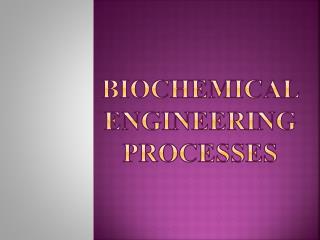 Biochemical ENGINEERING processes