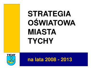 STRATEGIA OŚWIATOWA MIASTA TYCHY