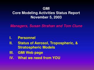 GMI Core Modeling Activities Status Report November 5, 2003 Managers, Susan Strahan and Tom Clune