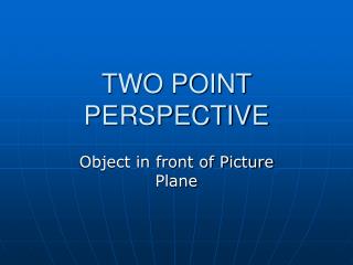 TWO POINT PERSPECTIVE