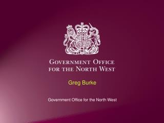 Greg Burke Government Office for the North West