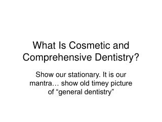 What Is Cosmetic and Comprehensive Dentistry?