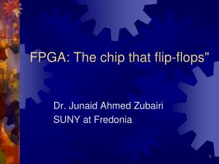 FPGA: The chip that flip-flops&quot;