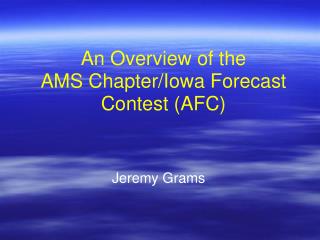 An Overview of the AMS Chapter/Iowa Forecast Contest (AFC)
