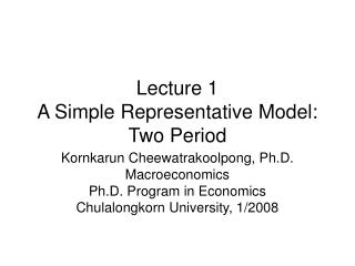 Lecture 1 A Simple Representative Model: Two Period