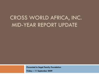 Cross world africa, Inc. Mid-year Report Update