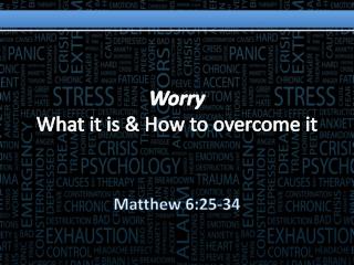 Worry What it is &amp; How to overcome it