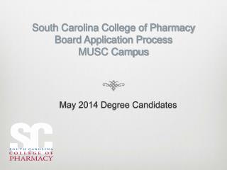 South Carolina College of Pharmacy Board Application Process MUSC Campus