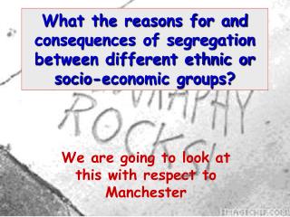We are going to look at this with respect to Manchester