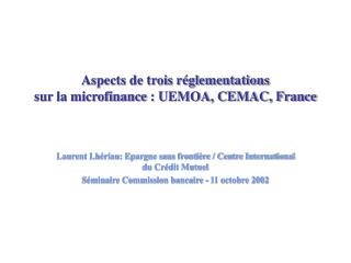 Aspects de trois réglementations sur la microfinance : UEMOA, CEMAC, France