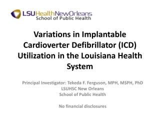 Principal Investigator: Tekeda F. Ferguson, MPH, MSPH, PhD LSUHSC New Orleans