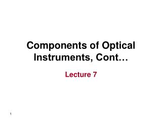 Components of Optical Instruments, Cont…