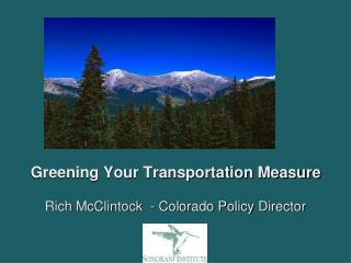 Greening Your Transportation Measure Rich McClintock - Colorado Policy Director