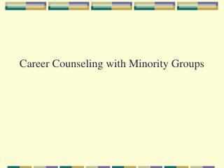 Career Counseling with Minority Groups