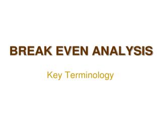 BREAK EVEN ANALYSIS