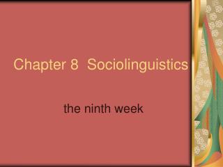 Chapter 8 Sociolinguistics