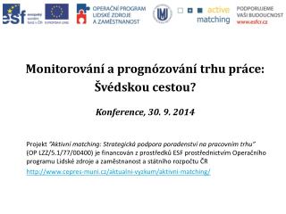 Monitorování a prognózování trhu práce: Švédskou cestou? Konference , 30 . 9 . 201 4