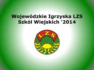 Wojewódzkie Igrzyska LZS Szkół Wiejskich ‘2014