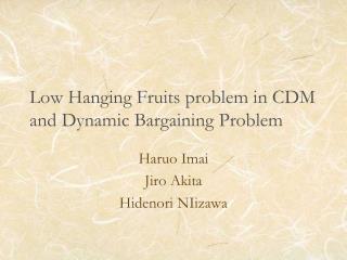 Low Hanging Fruits problem in CDM and Dynamic Bargaining Problem