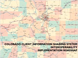 Colorado Client Information Sharing System Interoperability implementation Roadmap