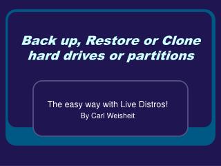 Back up, Restore or Clone hard drives or partitions