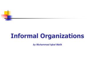Informal Organizations by Muhammad Iqbal Malik