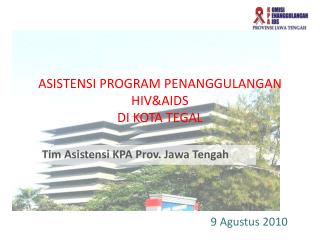 ASISTENSI PROGRAM PENANGGULANGAN HIV&amp;AIDS DI KOTA TEGAL