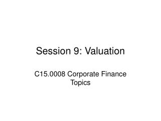 Session 9: Valuation